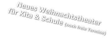 Neues Weihnachtstheater     für Kita & Schule (noch freie Termine)